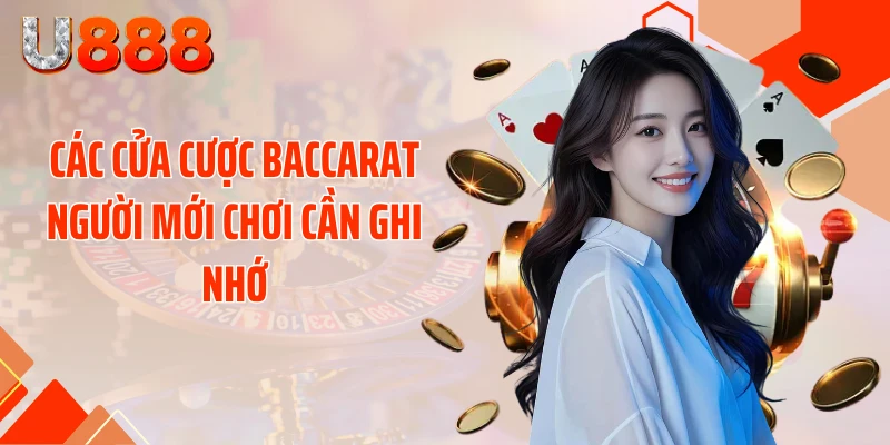 Các cửa cược baccarat người mới chơi cần ghi nhớ