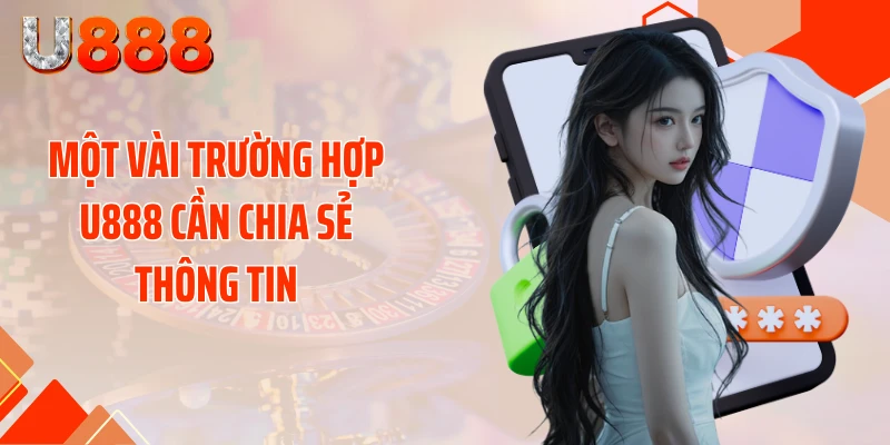Một vài trường hợp U888 cần chia sẻ thông tin